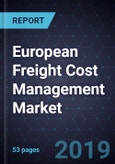 European Freight Cost Management Market, Forecast to 2025- Product Image