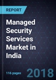 Managed Security Services Market in India, Forecast to 2022- Product Image