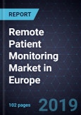 Remote Patient Monitoring Market in Europe, Forecast to 2023- Product Image