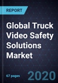 Global Truck Video Safety Solutions Market, Forecast to 2025- Product Image