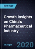 Growth Insights on China's Pharmaceutical Industry, Forecast to 2025- Product Image