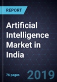 Assessment of Artificial Intelligence Market in India - Key Industrial Applications and Insights, 2018- Product Image