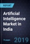 Assessment of Artificial Intelligence Market in India - Key Industrial Applications and Insights, 2018 - Product Thumbnail Image