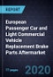 European Passenger Car and Light Commercial Vehicle Replacement Brake Parts Aftermarket, Forecast to 2026 - Product Thumbnail Image