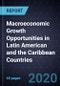Macroeconomic Growth Opportunities in Latin American and the Caribbean Countries, Forecast to 2026 - Product Thumbnail Image