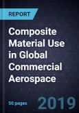 Composite Material Use in Global Commercial Aerospace, 2019- Product Image