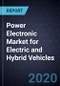 Global Analysis of Power Electronic Market for Electric and Hybrid Vehicles, Forecast to 2025 - Product Thumbnail Image