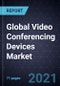 State of the Global Video Conferencing Devices Market, Forecast to 2025 - Product Thumbnail Image
