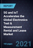 5G and IoT Accelerates the Global Electronics Test & Measurement Rental and Lease Market- Product Image