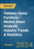 Vietnam Home Furniture - Market Share Analysis, Industry Trends & Statistics, Growth Forecasts 2020-2029- Product Image