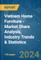 Vietnam Home Furniture - Market Share Analysis, Industry Trends & Statistics, Growth Forecasts 2020-2029 - Product Image
