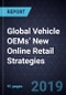 Global Vehicle OEMs’ New Online Retail Strategies, Forecast to 2025 - Product Thumbnail Image