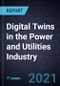 Digital Twins in the Power and Utilities Industry - Product Thumbnail Image
