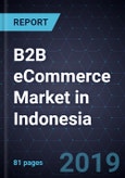 B2B eCommerce Market in Indonesia, 2017- Product Image