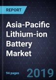 Asia-Pacific Lithium-ion Battery Market, Forecast to 2025- Product Image