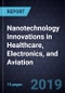 Nanotechnology Innovations in Healthcare, Electronics, and Aviation - Product Thumbnail Image