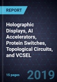 Innovations in Holographic Displays, AI Accelerators, Protein Switches, Topological Circuits, and VCSEL- Product Image
