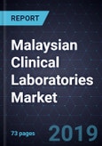 Malaysian Clinical Laboratories Market, Forecast to 2025- Product Image