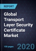 Global Transport Layer Security (TLS) Certificate Market, Forecast to 2024- Product Image