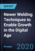 Newer Welding Techniques to Enable Growth in the Digital Age- Product Image