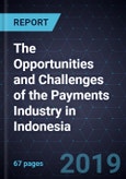 The Opportunities and Challenges of the Payments Industry in Indonesia, Forecast to 2025- Product Image