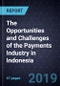 The Opportunities and Challenges of the Payments Industry in Indonesia, Forecast to 2025 - Product Thumbnail Image
