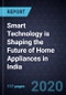 Smart Technology is Shaping the Future of Home Appliances in India, 2020 - Product Thumbnail Image