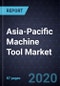 Asia-Pacific Machine Tool Market, Forecast to 2023 - Product Thumbnail Image