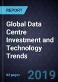 Global Data Centre Investment and Technology Trends, Forecast to 2022- Product Image