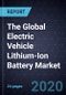 The Global Electric Vehicle Lithium-Ion Battery Market - Product Thumbnail Image