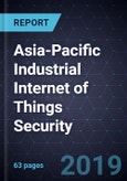 Asia-Pacific Industrial Internet of Things Security, 2018- Product Image