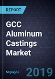 GCC Aluminum Castings Market, Forecast to 2022- Product Image