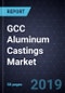 GCC Aluminum Castings Market, Forecast to 2022 - Product Thumbnail Image