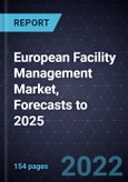 Growth Projections for European Facility Management Market, Forecasts to 2025- Product Image