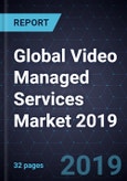 Global Video Managed Services Market 2019- Product Image