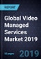 Global Video Managed Services Market 2019 - Product Thumbnail Image