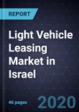 Light Vehicle Leasing Market in Israel, Forecast to 2023- Product Image