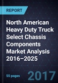 North American Heavy Duty Truck Select Chassis Components Market Analysis 2016–2025- Product Image
