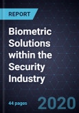 Biometric Solutions within the Security Industry, 2020- Product Image