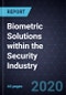 Biometric Solutions within the Security Industry, 2020 - Product Thumbnail Image
