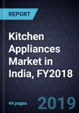 Assessment of Kitchen Appliances Market in India, FY2018- Product Image