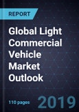 Global Light Commercial Vehicle Market Outlook, 2019- Product Image