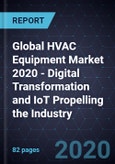 Global HVAC Equipment Market 2020 - Digital Transformation and IoT Propelling the Industry- Product Image