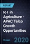 IoT in Agriculture - APAC Telco Growth Opportunities, 2019 - Product Thumbnail Image