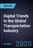 Digital Trends in the Global Transportation Industry, 2019- Product Image