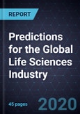 Predictions for the Global Life Sciences Industry, 2020- Product Image