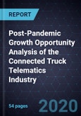 Post-Pandemic Growth Opportunity Analysis of the Connected Truck Telematics Industry- Product Image