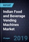 Indian Food and Beverage Vending Machines Market, Forecast to 2023 - Product Thumbnail Image