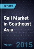 Strategic Analysis of Rail Market in Southeast Asia- Product Image