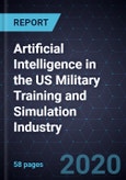 Artificial Intelligence in the US Military Training and Simulation Industry, 2020- Product Image
